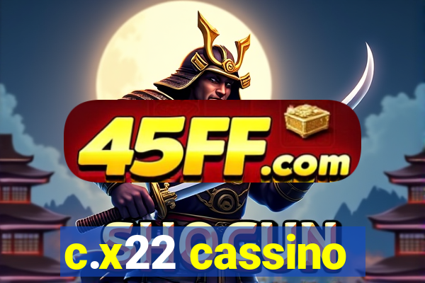 c.x22 cassino